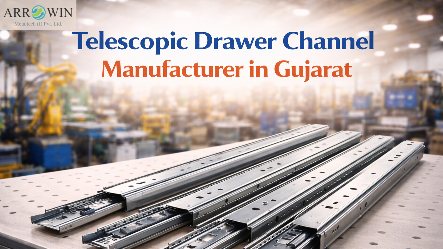 Telescopic Drawer Channel Manufacturer in Gujarat
